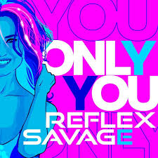 Download new song REFLEX, Savage – Only You  mp3